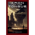 Iron On The Tongue: A Military Space Opera Adventure