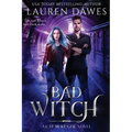 Bad Witch: A Snarky Paranormal Detective Story