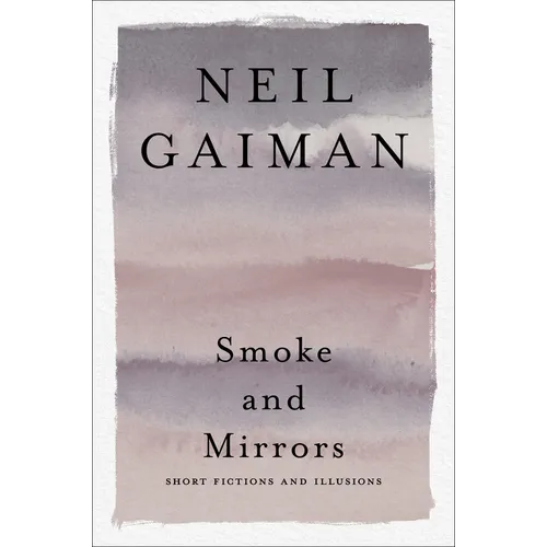 Smoke and Mirrors: Short Fictions and Illusions