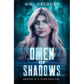 Omen Of Shadows: Memoirs Of A Living Dead Girl