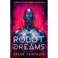 Robot Dreams: a Collection of Sci-fi Stories that Blur the Line Between Being Human and Machine
