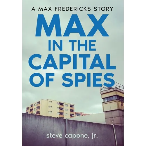 Max in the Capital of Spies: A Max Fredericks Story