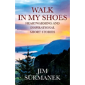 Walk in My Shoes: Heartwarming and Inspirational Short Stories