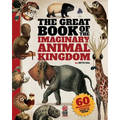 The Great Book of the Imaginary Animal Kingdom: 60 imaginary animals ready to frame