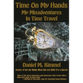 Time On My Hands: My Misadventures In Time Travel