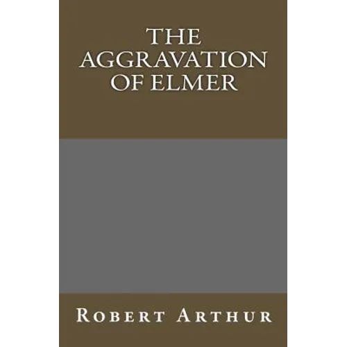 The Aggravation Of Elmer