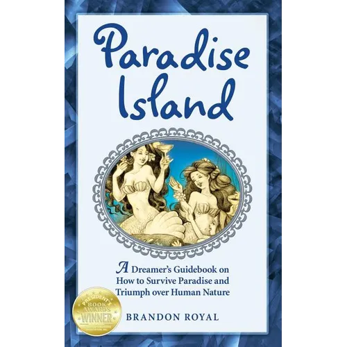 Paradise Island: A Dreamer's Guide to the Life Lessons We Learn from Our Own Human Nature