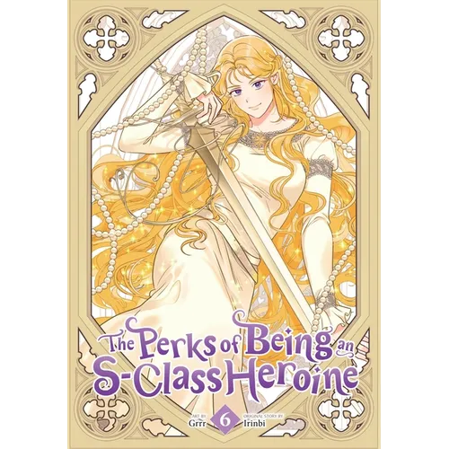 The Perks of Being an S-Class Heroine, Vol. 6