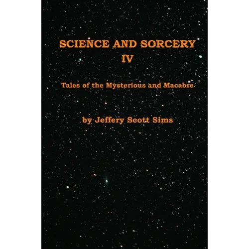 Science and Sorcery IV: Tales Mysterious and Macabre