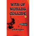War of Worlds Collide