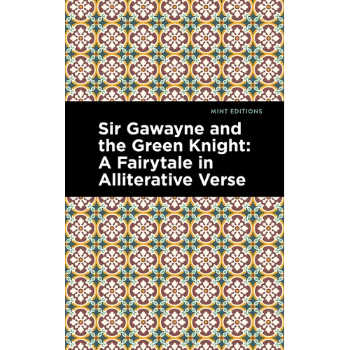 Sir Gawayne and the Green Knight: A Fairytale in Alliterative Verse