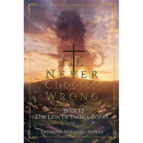 He Never Chooses Wrong: Book II
