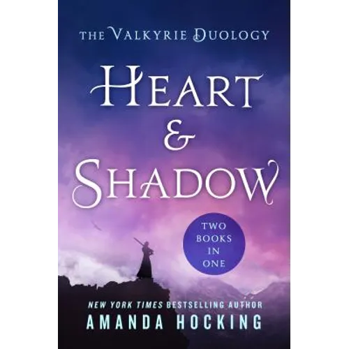 Heart & Shadow: The Valkyrie Duology: Between the Blade and the Heart, from the Earth to the Shadows