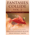 Fantasies Collide, Vol. 2: A Fantasy Short Story Series