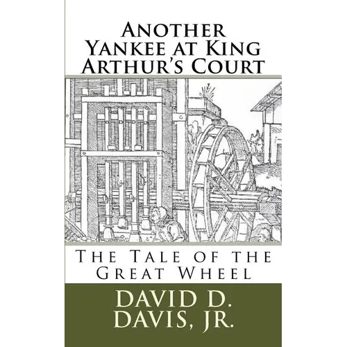 Another Yankee at King Arthur's Court: The Tale of the Great Wheel