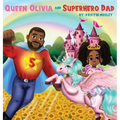 Queen Olivia and Superhero Dad