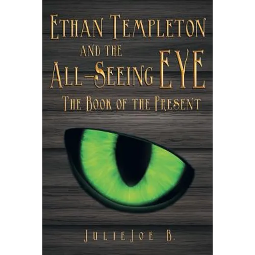 Ethan Templeton and the All-Seeing EYE: The Book of the Present
