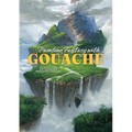 Painting Fantasy with Gouache: Tutorials, Tips, and Tricks from Professional Painters