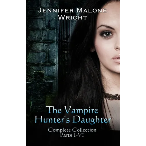 The Vampire Hunter's Daughter The Complete Collection