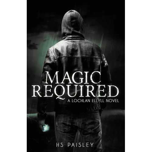 Magic Required: A Lochlan Ellyll Novel