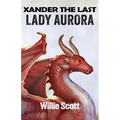 Xander the Last: Lady Aurora