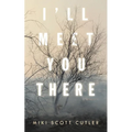 I'Ll Meet You There