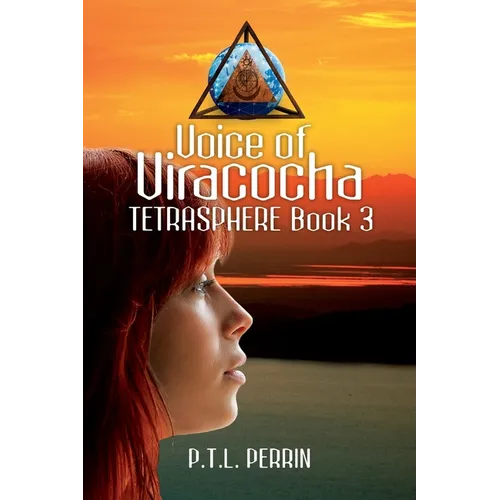 Voice of Viracocha: Tetrasphere - Book 3