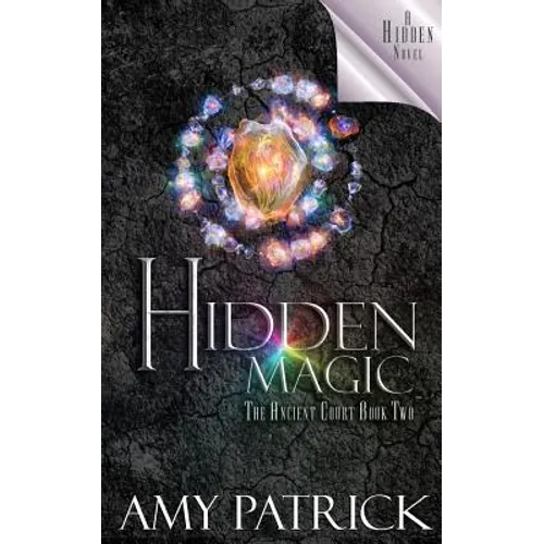 Hidden Magic, Book 2 of the Ancient Court Trilogy: A Hidden Novel