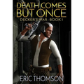 Death Comes But Once