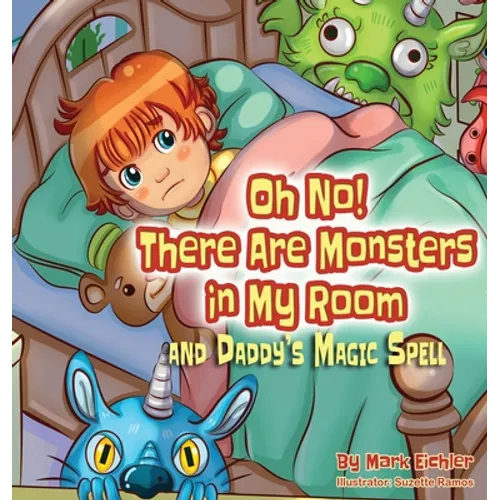 Oh No! There Are Monsters in My Room: and Daddy's Magic Spell