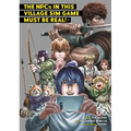 The Npcs in This Village Sim Game Must Be Real! (Manga) Vol. 6