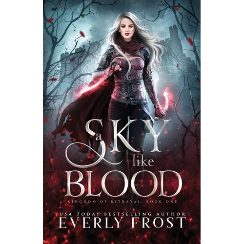 A Sky Like Blood (Kingdom of Betrayal, Book 1)