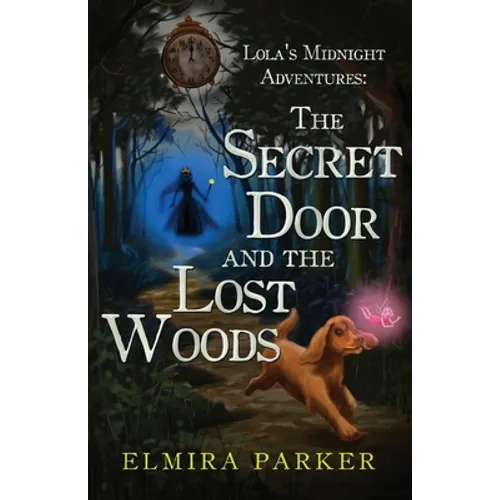 Lola's Midnight Adventures: The Secret Door and The Lost Woods