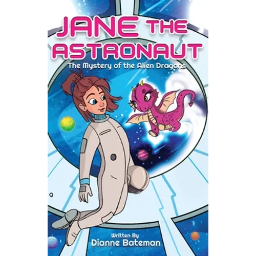 Jane the Astronaut: The Mystery of the Alien Dragons