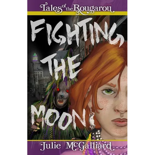 Fighting the Moon: Tales of the Rougarou Book 3