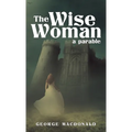 The Wise Woman: A Parable