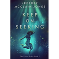 Keep on Seeking: A Supernatural Christian Novel