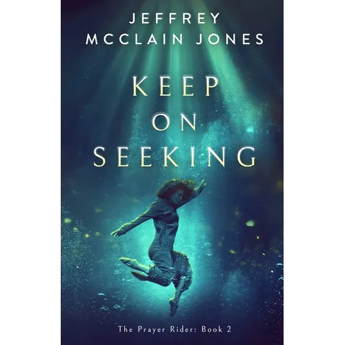Keep on Seeking: A Supernatural Christian Novel