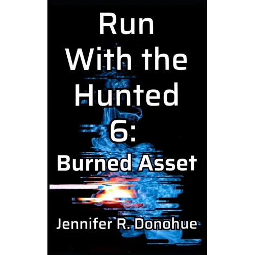 Run With the Hunted 6: Burned Asset