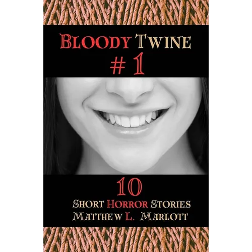 Bloody Twine #1: Twisted Tales with Twisted Endings