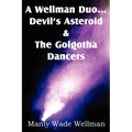 A Wellman Duo...Devil's Asteroid & the Golgotha Dancers