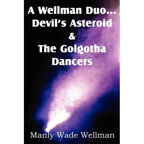 A Wellman Duo...Devil's Asteroid & the Golgotha Dancers