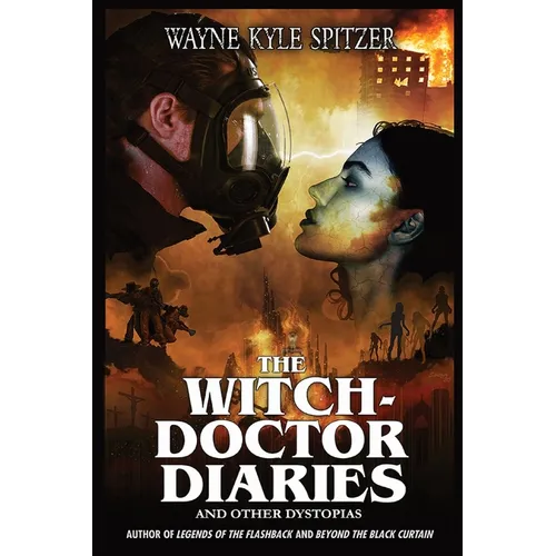 The Witch-Doctor Diaries: And Other Dystopias