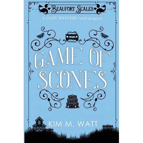 Game of Scones: A Cozy Mystery (With Dragons)