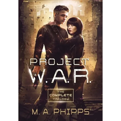 Project W.A.R.: The Complete Trilogy