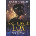 Archibald Lox and the Forgotten Crypt: Archibald Lox series, book 4