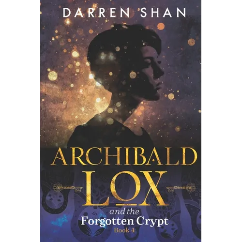 Archibald Lox and the Forgotten Crypt: Archibald Lox series, book 4