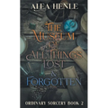 The Museum of All Things Lost & Forgotten: An Ordinary Sorcery Story