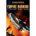 Empire Burning: A Twilight Wars Novel (Volume 2)