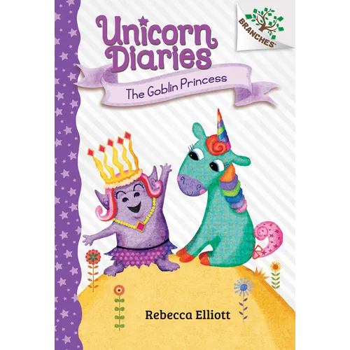 The Goblin Princess: A Branches Book (Unicorn Diaries #4): Volume 4